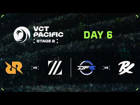 RRQ vs ZETA / DFM vs PRX - VCT 퍼시픽 - 스테이지 2 - 그룹 스테이지 - Day 6